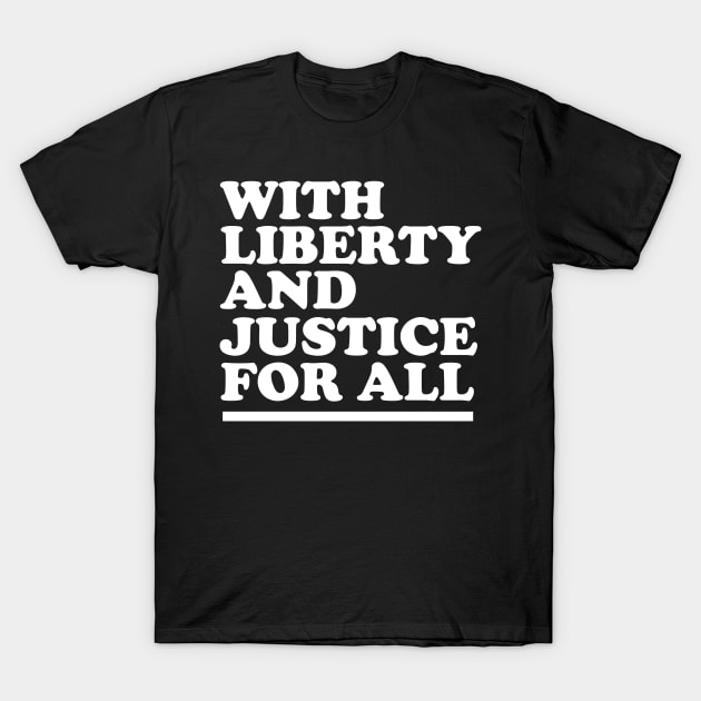 With Liberty and Justice for All T-Shirt by jiromie